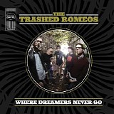 Trashed Romeos - Where Dreamers Never Go