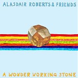 Roberts, Alasdair - A Wonder Working Stone