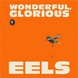 Eels - Wonderful, Glorious