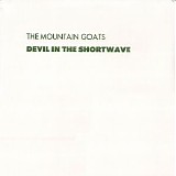 Mountain Goats - Devil In The Shortwave