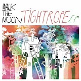 Walk the Moon - Tightrope EP