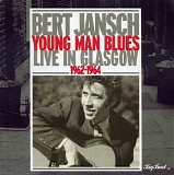 Jansch, Bert - Young Man Blues: Live in Glasgow 1962-1964