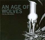 William Blakes - An Age Of Wolves