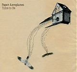 Paper Aeroplanes - Time to Be EP