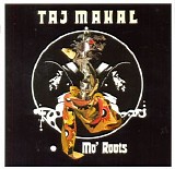 Taj Mahal - Mo' Roots