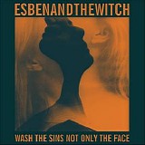 Esben And The Witch - Wash The Sins Not Only The Face