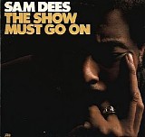 Dees, Sam - The Show Must Go On