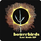 Bowerbirds - Lost Souls EP