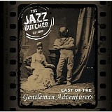 Jazz Butcher - Last of the Gentleman Adventurers