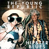 The Young Republic - Hipster Blues & British Birds