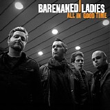 Barenaked Ladies - All In Good Time