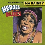 Rainey, Ma (Ma Rainey) - Heroes Of The Blues - The Very Best Of Ma Rainey