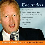 Eric Anders - SÃ¥ngen i mitt liv - 20 Ã¶nskesÃ¥nger