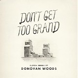 Woods, Donovan - Don't Get Too Grand