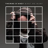 D'Arcy, Thomas - What We Want