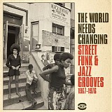 Various artists - The World Needs Changing: Street Funk & Jazz Grooves 1967-1976