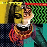 Red Jacket Mine - Someone Else's Cake