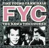 Fine Young Cannibals - The Raw & the Cooked [Deluxe Edition]