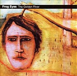 Frog Eyes - The Golden River [Bonus Tracks]