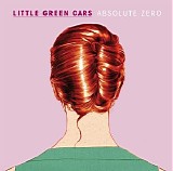 Little Green Cars - Absolute Zero