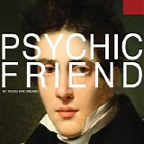 Psychic Friend - My Rocks Are Dreams