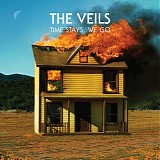 Veils - Time Stays, We Go