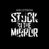 Melotron - Stuck In The Mirror