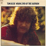 Tom Rush - Wrong End Of The Rainbow