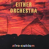 Either/Orchestra - Afro-Cubism