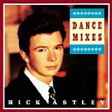 Rick Astley - Dance Mixes