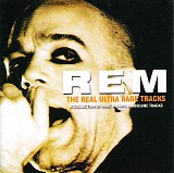 R.E.M. - The Rare Ultra Rare Tracks (B-Sides & Obscure Tracks)