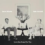 Steve Martin & Edie Brickell - Love Has Come for You