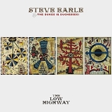 Earle, Steve (Steve Earle) & The Dukess (and Duchesses) (Steve Earle & The Dukes - The Low Highway