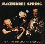 McKendree Spring - Live at the Beachland Ballroom