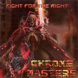 Chrome Masters - Fight For The Right