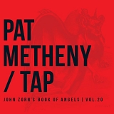 Pat Metheny - Vol. 20 - Tap: John Zorn's Book of Angels