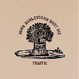 Traffic - John Barleycorn Must Die