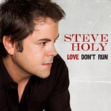 Steve Holy - Love Don't Run
