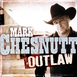 Mark Chesnutt - Outlaw