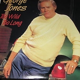 George Jones - Too Wild Too Long