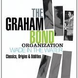 Bond, The Graham,  Organisation - Wade In The Water: Classics, Origins & Oddities