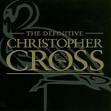 Christopher Cross - The Definitive Christopher Cross