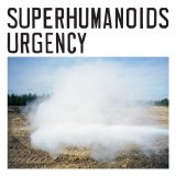 Superhumanoids - Urgency