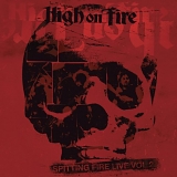 High On Fire - Spitting Fire Live Volume 2