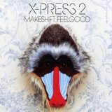 X-Press 2 - Makeshift Feelgood