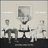 Steve Martin & Edie Brickell - Love Has Come for You