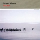 Tomasz Stanko - Too Pee