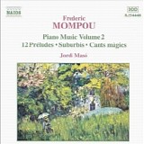 Federico Mompou - 12 PrÃ©ludes - Suburbis - Dialogues - Cants MÃ gics -Chanson de berceau - FÃªtes lointaines