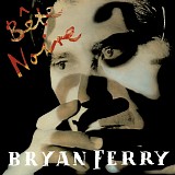 Bryan Ferry - Bete Noire