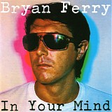 Bryan Ferry - In Your Mind